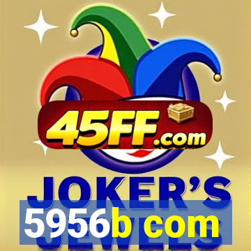 5956b com